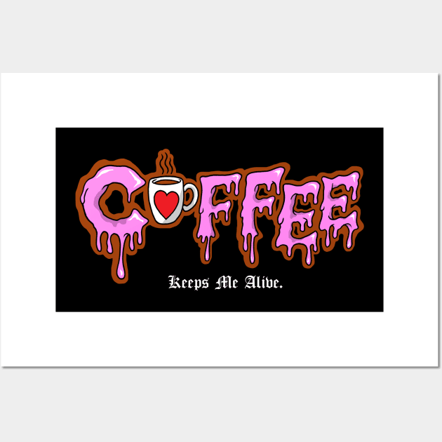 Coffee Keeps Me Alive Wall Art by btcillustration